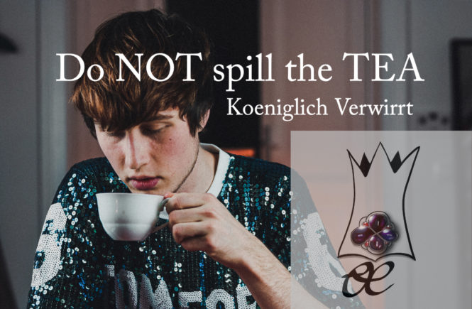 Koeniglich Verwirrt #40 Alles über Tee | Koeniglich Verwirrt #40
